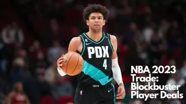 NBA 2023 Trade: Blockbuster Player Deals That Shaped the League